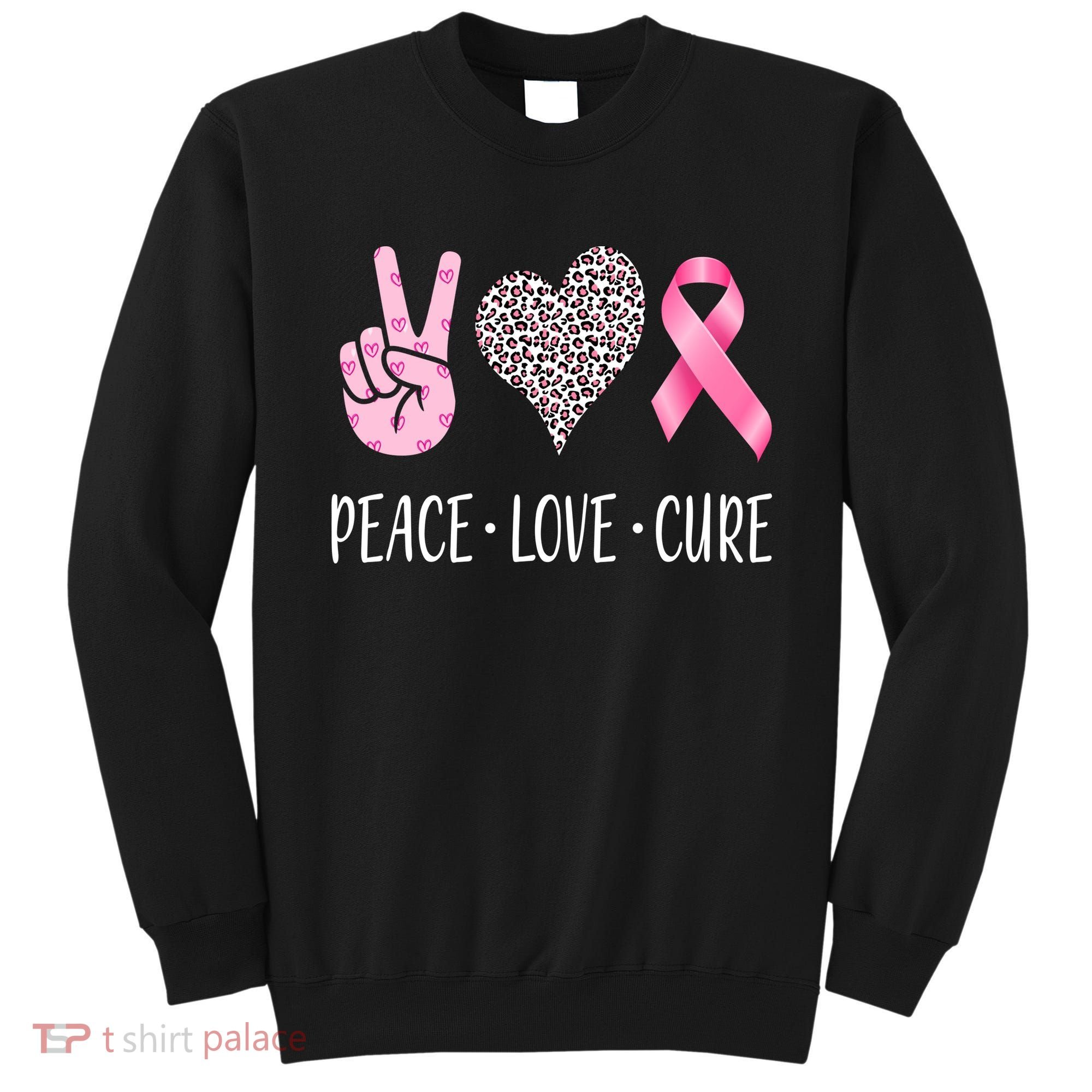 Breast Cancer Awareness Peace Love Cure Sweatshirt
