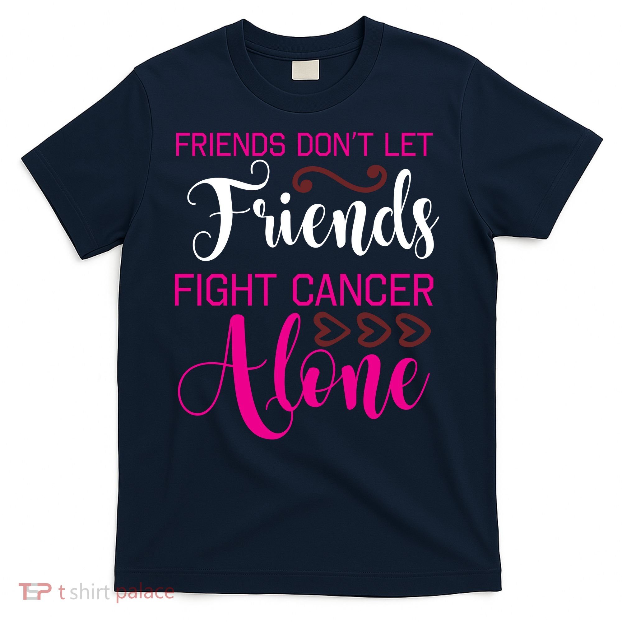 Breast Cancer Awareness Friends Don't Let Friends Fight Cancer Alone T-Shirt