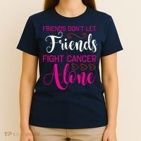 Breast Cancer Awareness Friends Don't Let Friends Fight Cancer Alone T-Shirt thumb 4