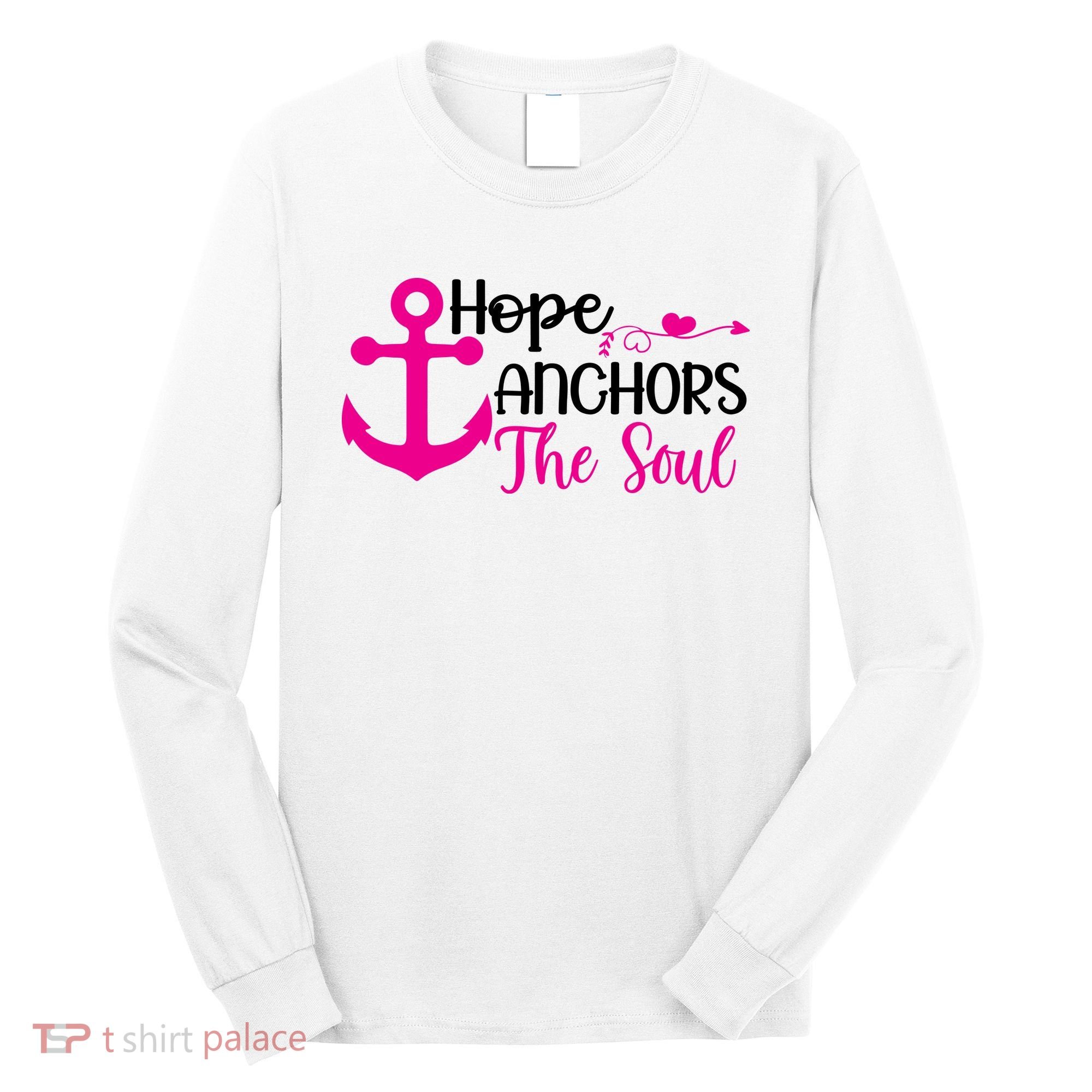 Breast Cancer Awareness Hope Anchors The Soul Long Sleeve Shirt