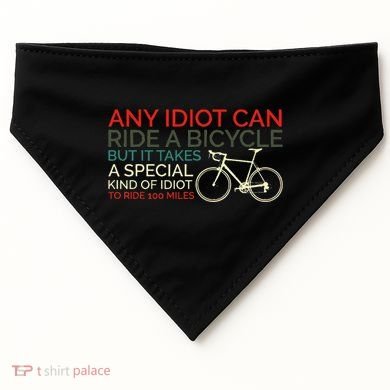 Bike Cyclist Any Idiot Can Ride A Bicycle Funny USA-Made Doggie Bandana