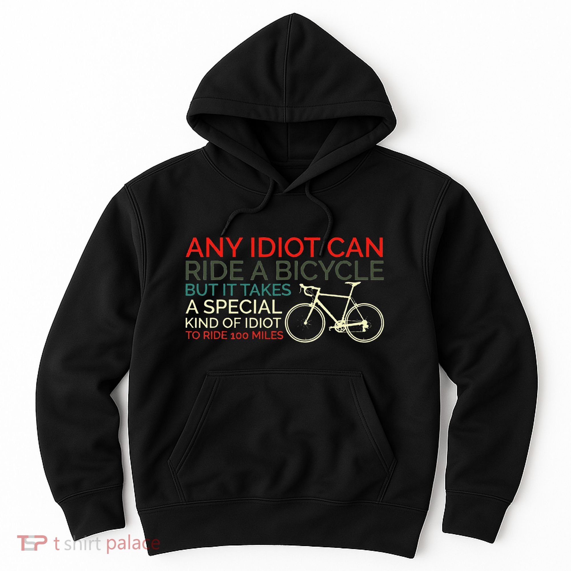 Bike Cyclist Any Idiot Can Ride A Bicycle Funny Hoodie