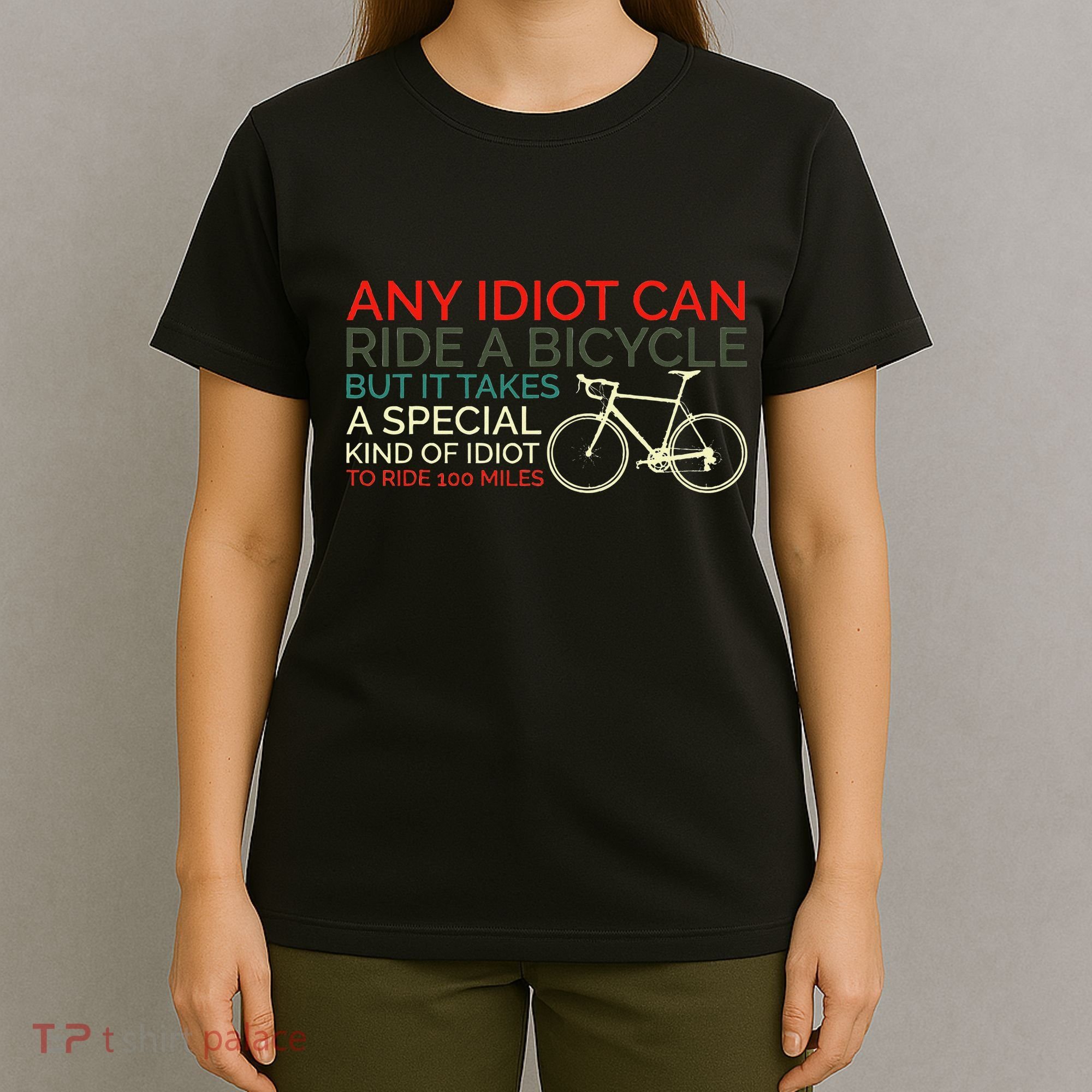 Bike Cyclist Any Idiot Can Ride A Bicycle Funny T-Shirt