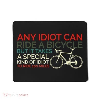 Bike Cyclist Any Idiot Can Ride A Bicycle Funny Mousepad