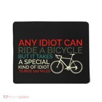 Bike Cyclist Any Idiot Can Ride A Bicycle Funny Mousepad thumb 0