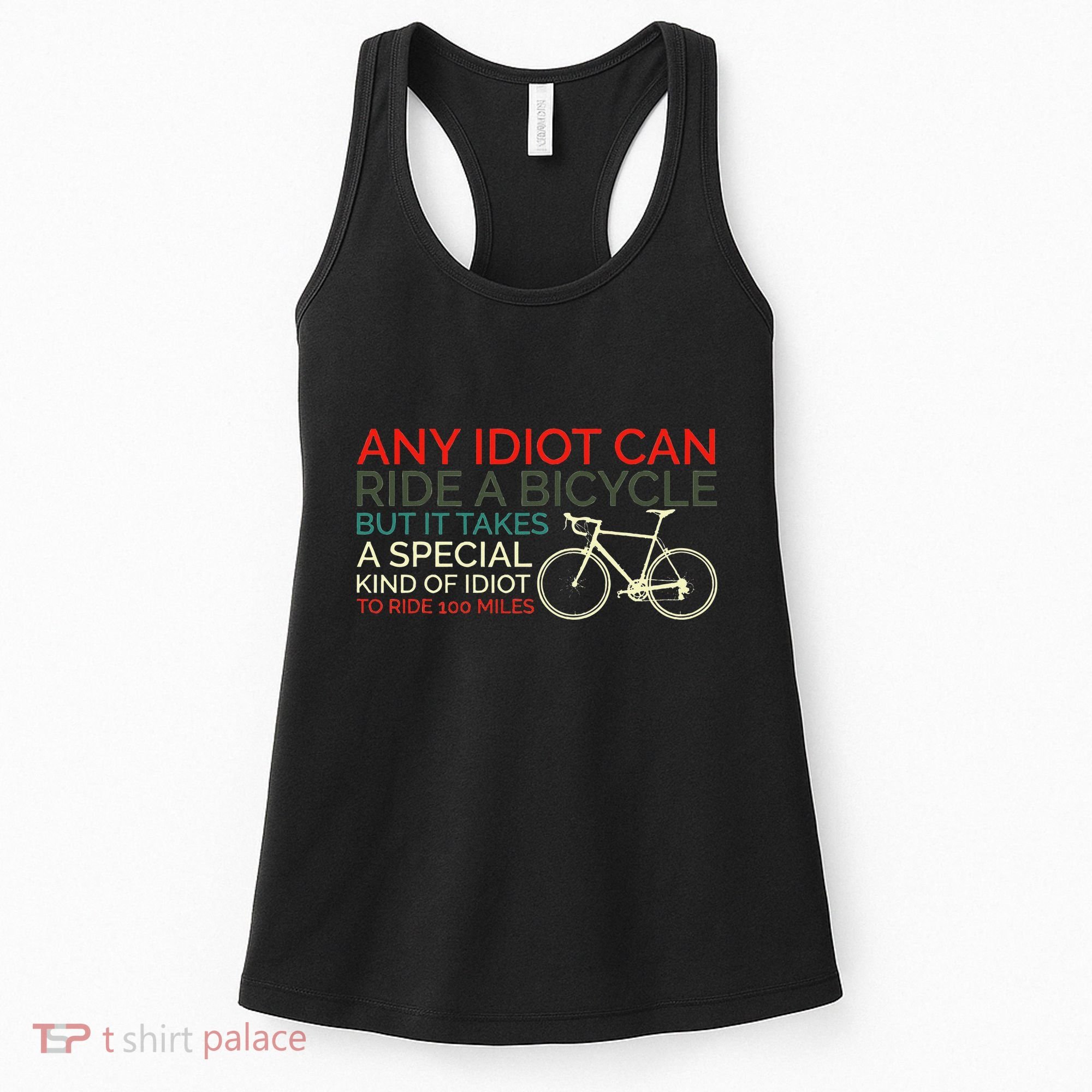 Bike Cyclist Any Idiot Can Ride A Bicycle Funny Women's Tank Top