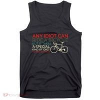 Bike Cyclist Any Idiot Can Ride A Bicycle Funny Tank Top thumb 0