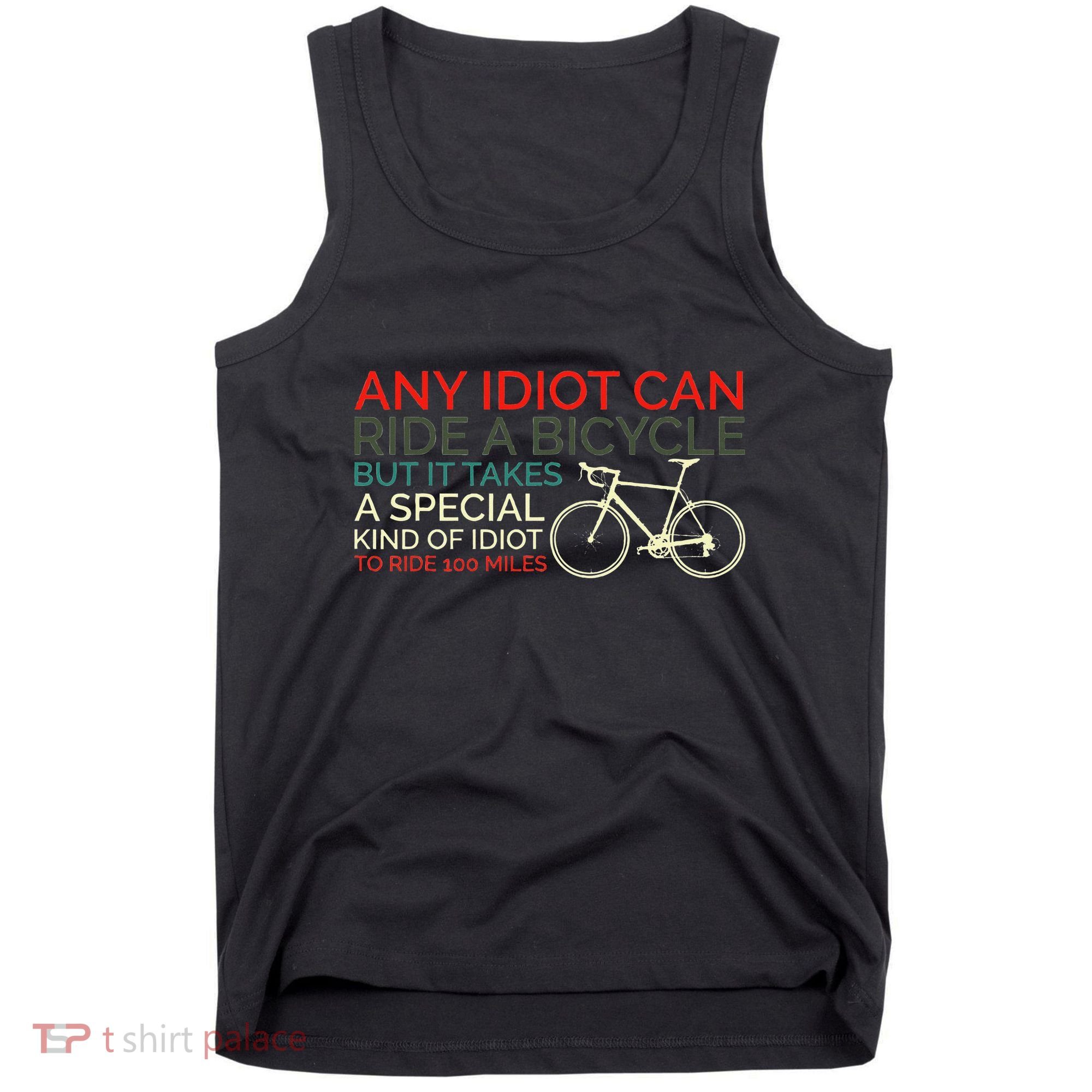 Bike Cyclist Any Idiot Can Ride A Bicycle Funny Tank Top