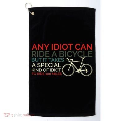 Bike Cyclist Any Idiot Can Ride A Bicycle Funny Golf Towel