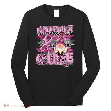 Breast Cancer Awareness Find For A Cure Long Sleeve Shirt