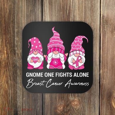 Breast Cancer Awareness Gnome No One Fights Alone Coaster