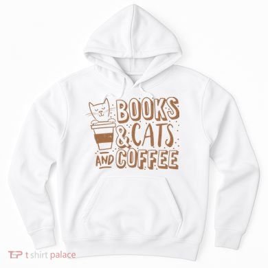 Books Cats And Coffee Lover Hoodie