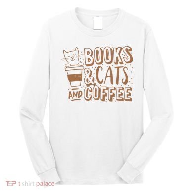 Books Cats And Coffee Lover Long Sleeve Shirt