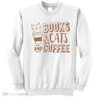 Books Cats And Coffee Lover Sweatshirt