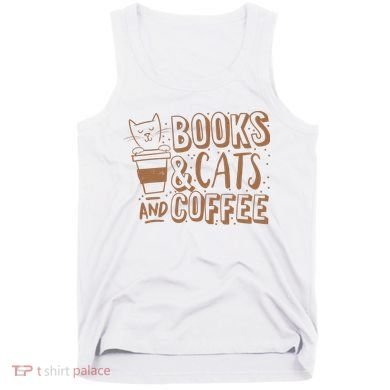 Books Cats And Coffee Lover Tank Top