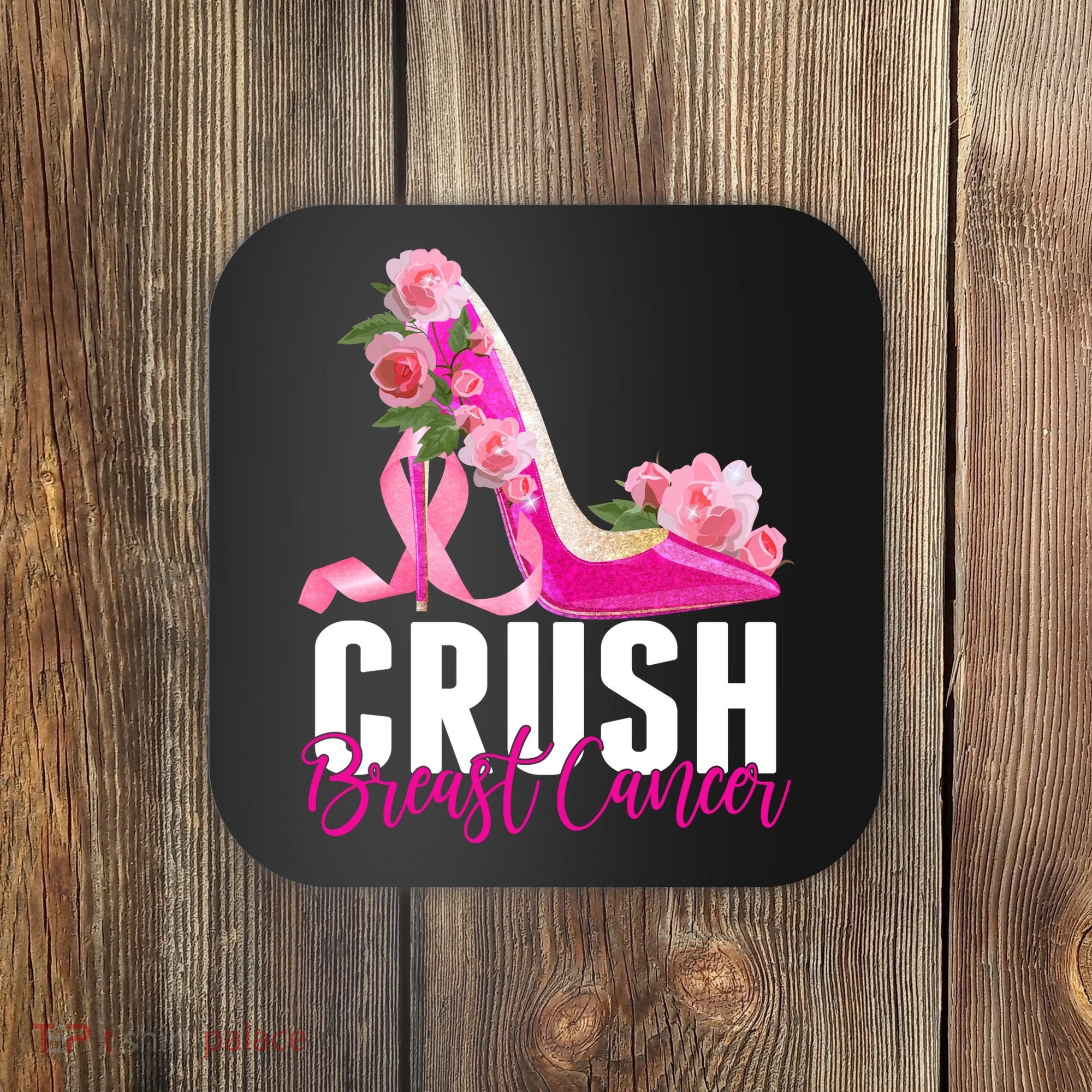 Breast Cancer Awareness Crush Breast Cancer Coaster