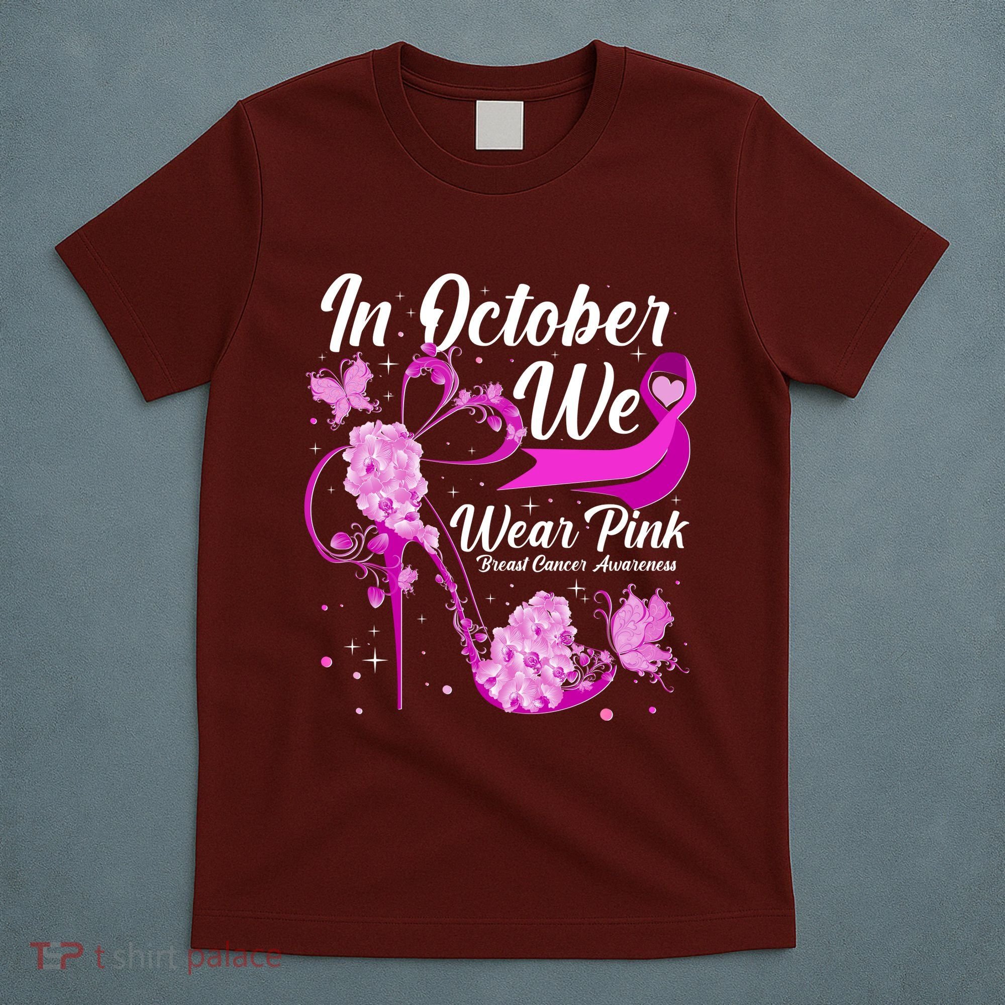 Breast Cancer Awareness In October We Wear Pink Flower High Heels T-Shirt