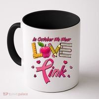Breast Cancer Awareness In October We Wear Pink Teacher Love Coffee Mug thumb 0