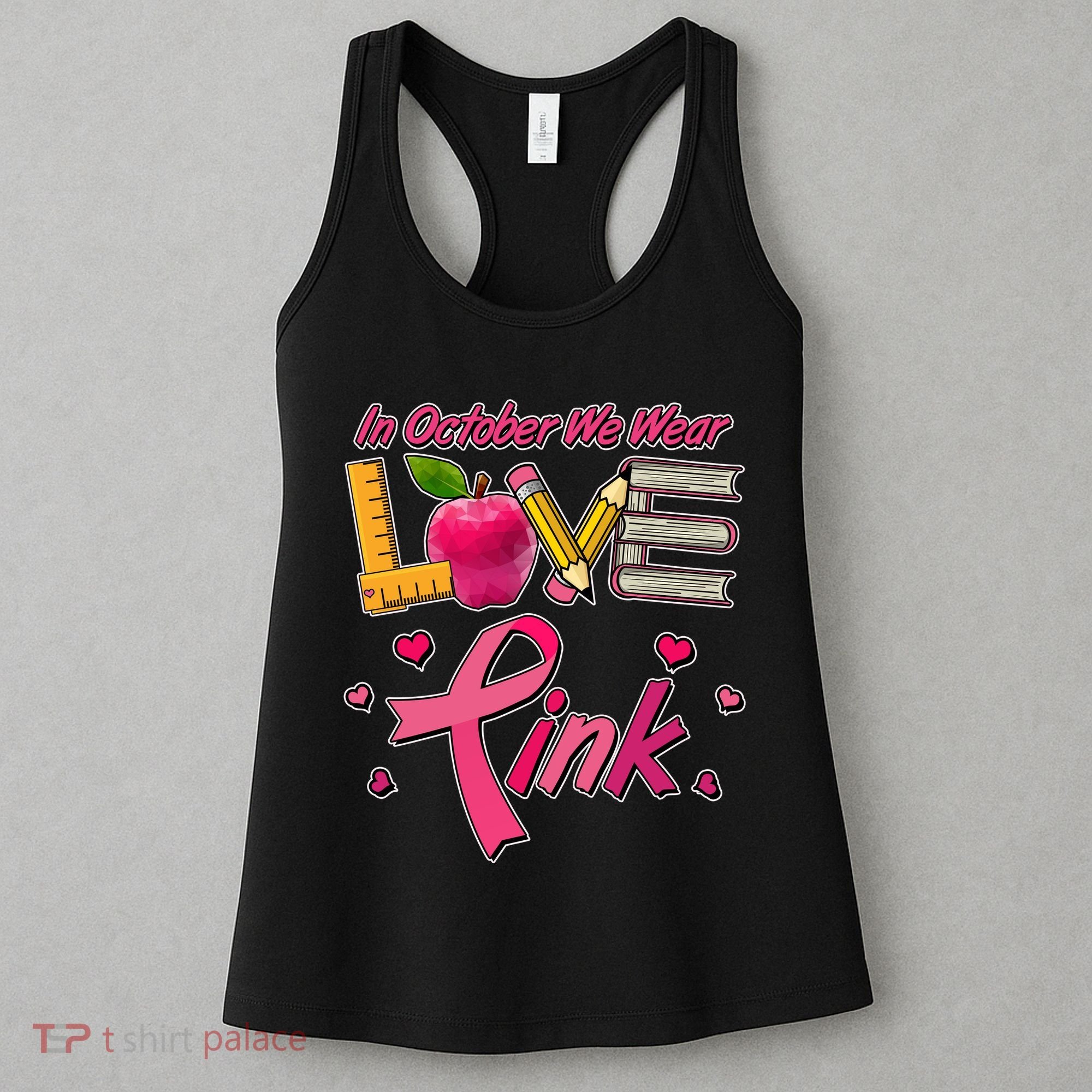 Breast Cancer Awareness In October We Wear Pink Teacher Love Women's Tank Top