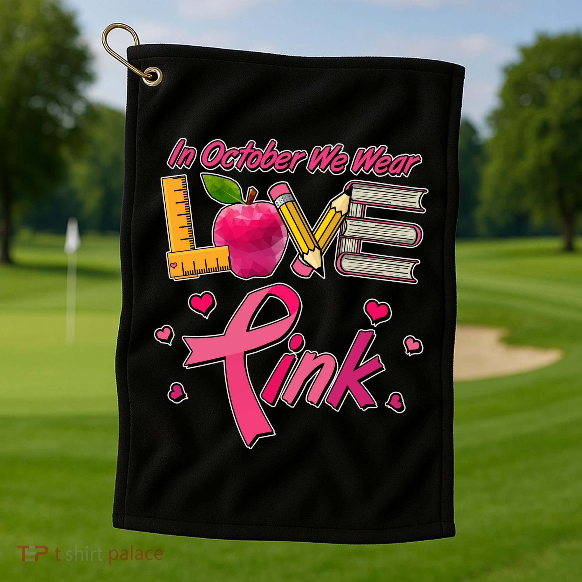 Breast Cancer Awareness In October We Wear Pink Teacher Love Golf Towel
