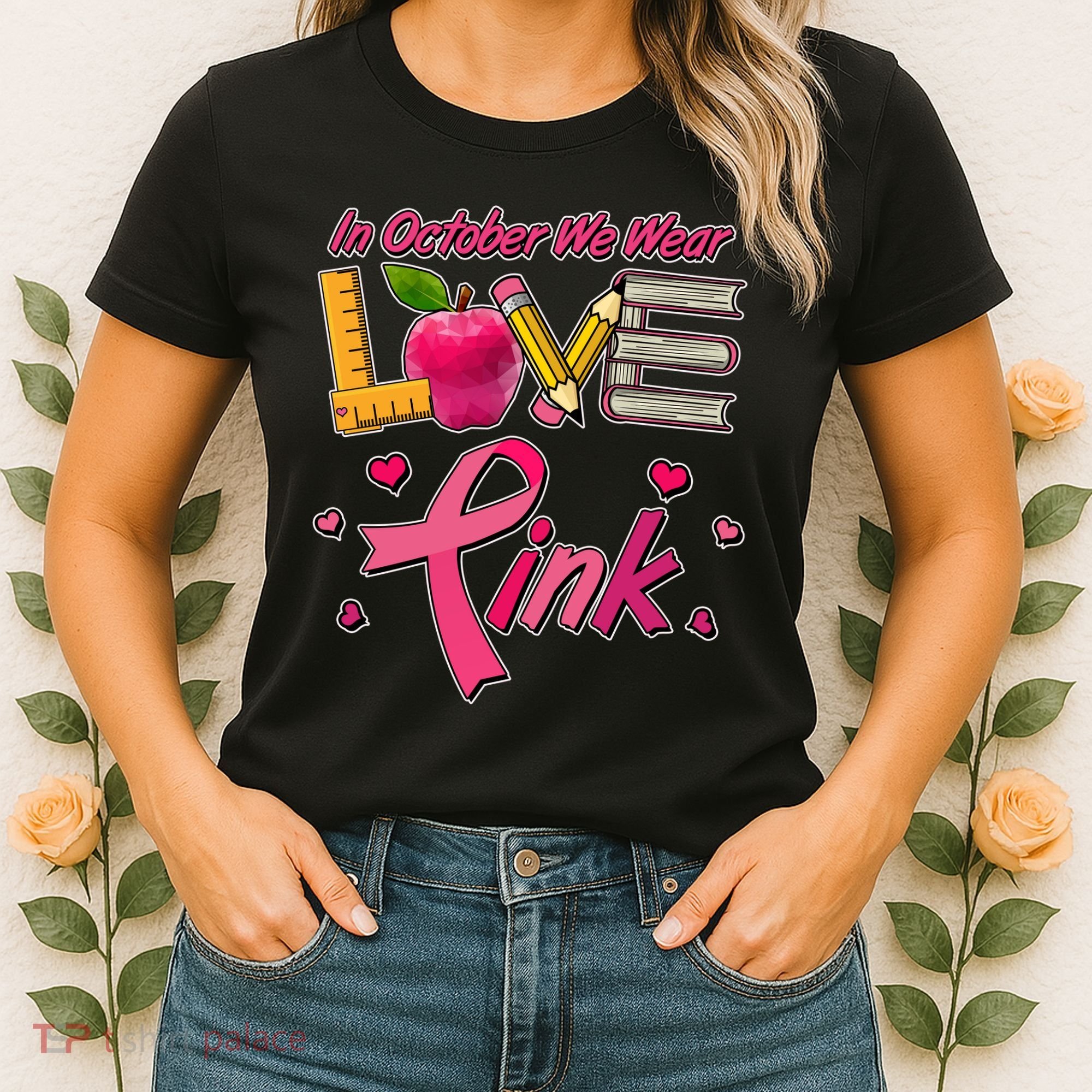 Breast Cancer Awareness In October We Wear Pink Teacher Love Women's T-Shirt