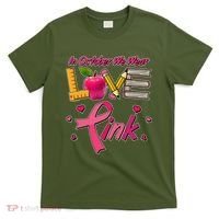 Breast Cancer Awareness In October We Wear Pink Teacher Love T-Shirt thumb 0