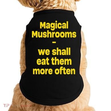 By Cole Bennett Magic Mushroom We Shall Eat Them More Often Doggie Tank