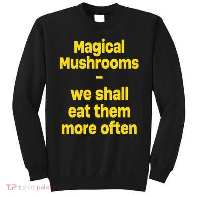By Cole Bennett Magic Mushroom We Shall Eat Them More Often Sweatshirt