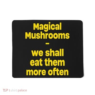 By Cole Bennett Magic Mushroom We Shall Eat Them More Often Mousepad