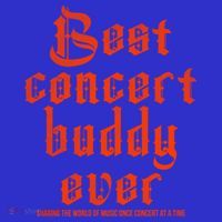 Best Concert Buddy Ever Sharing The World Of Music Once Great Gift T-Shirt thumb 7