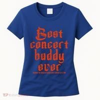 Best Concert Buddy Ever Sharing The World Of Music Once Great Gift Women's T-Shirt thumb 0
