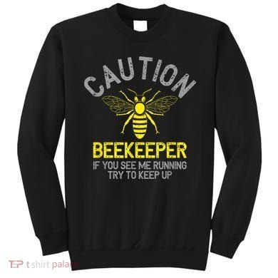 Beekeeper Caution Beekeeping Funny Bee Lover Gift Sweatshirt