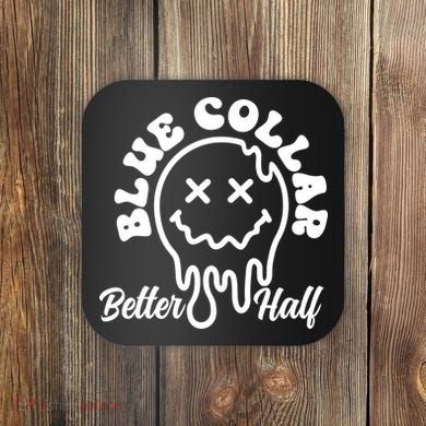 Blue Collar Better Half Funny Coaster