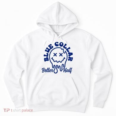 Blue Collar Better Half Funny Hoodie