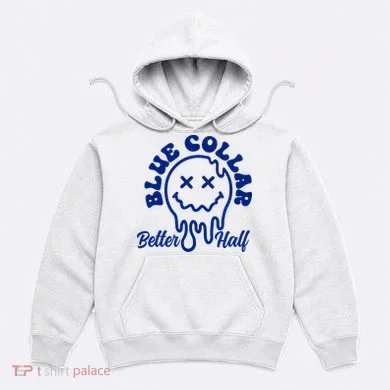 Blue Collar Better Half Funny Hoodie