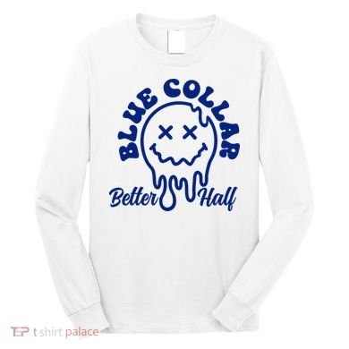 Blue Collar Better Half Funny Long Sleeve Shirt