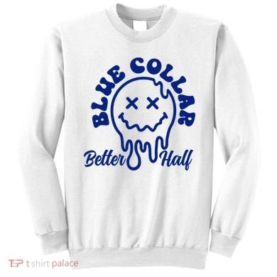 Blue Collar Better Half Funny Sweatshirt