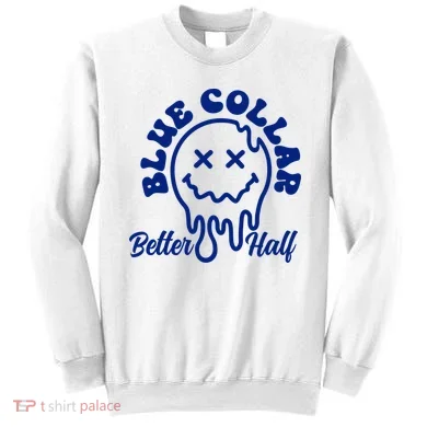 Blue Collar Better Half Funny Sweatshirt