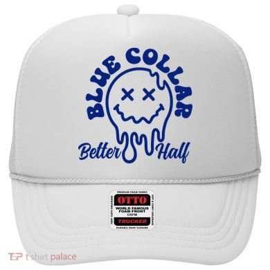 Blue Collar Better Half Funny Hat