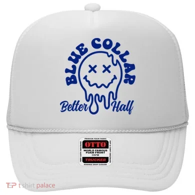 Blue Collar Better Half Funny Hat