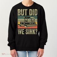 Boat Captain But Did We Sink Funny Pontoon Boating Women's Sweatshirt thumb 0