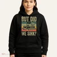 Boat Captain But Did We Sink Funny Pontoon Boating Hoodie thumb 5