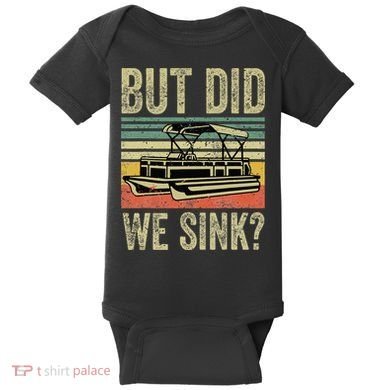 Boat Captain But Did We Sink Funny Pontoon Boating Baby Bodysuit