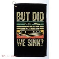 Boat Captain But Did We Sink Funny Pontoon Boating Golf Towel thumb 0