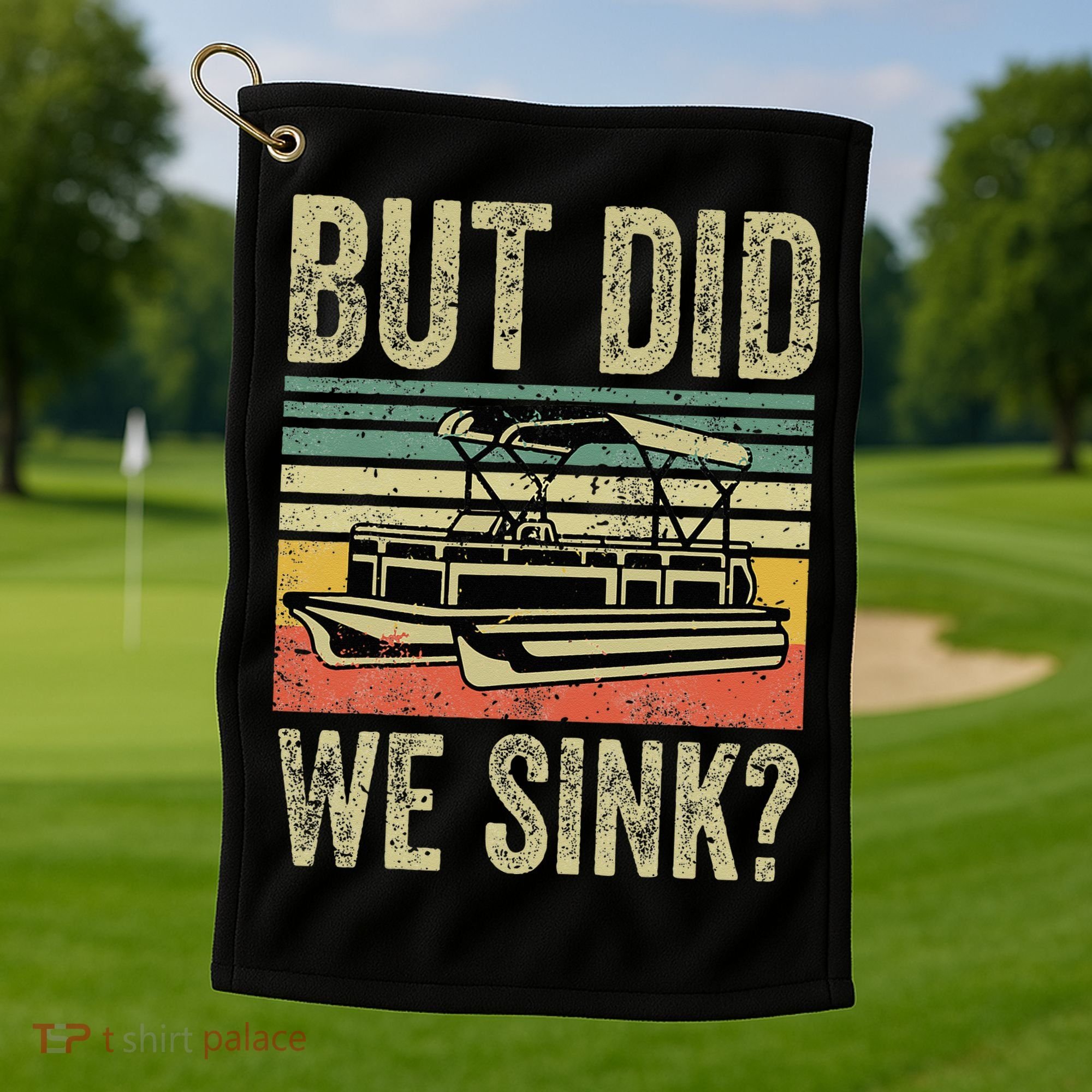 Boat Captain But Did We Sink Funny Pontoon Boating Golf Towel