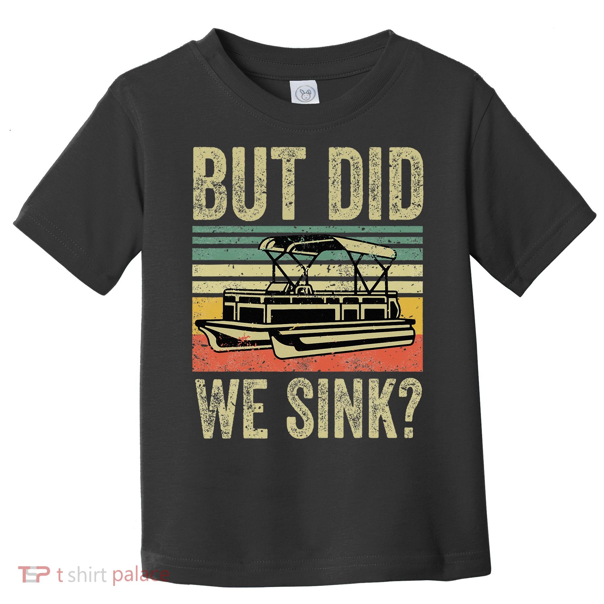 Boat Captain But Did We Sink Funny Pontoon Boating Toddler T-Shirt