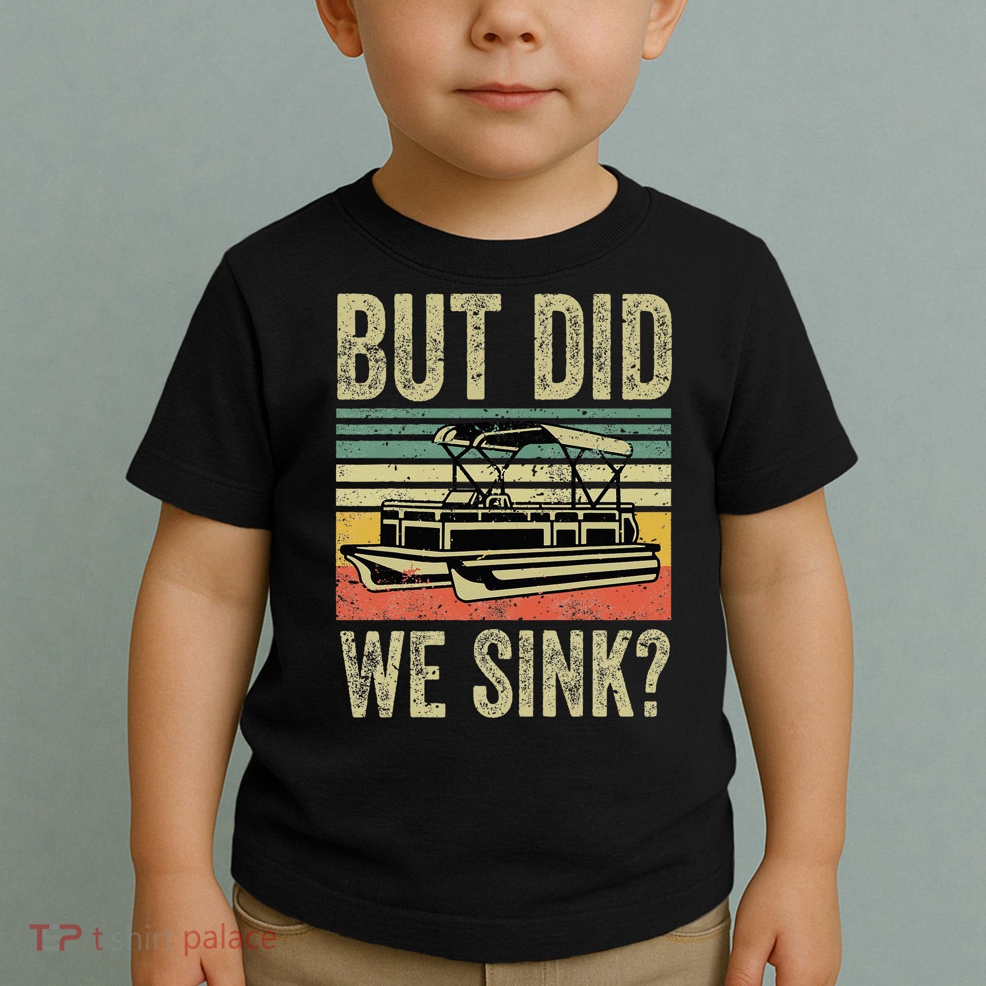 Boat Captain But Did We Sink Funny Pontoon Boating Toddler T-Shirt