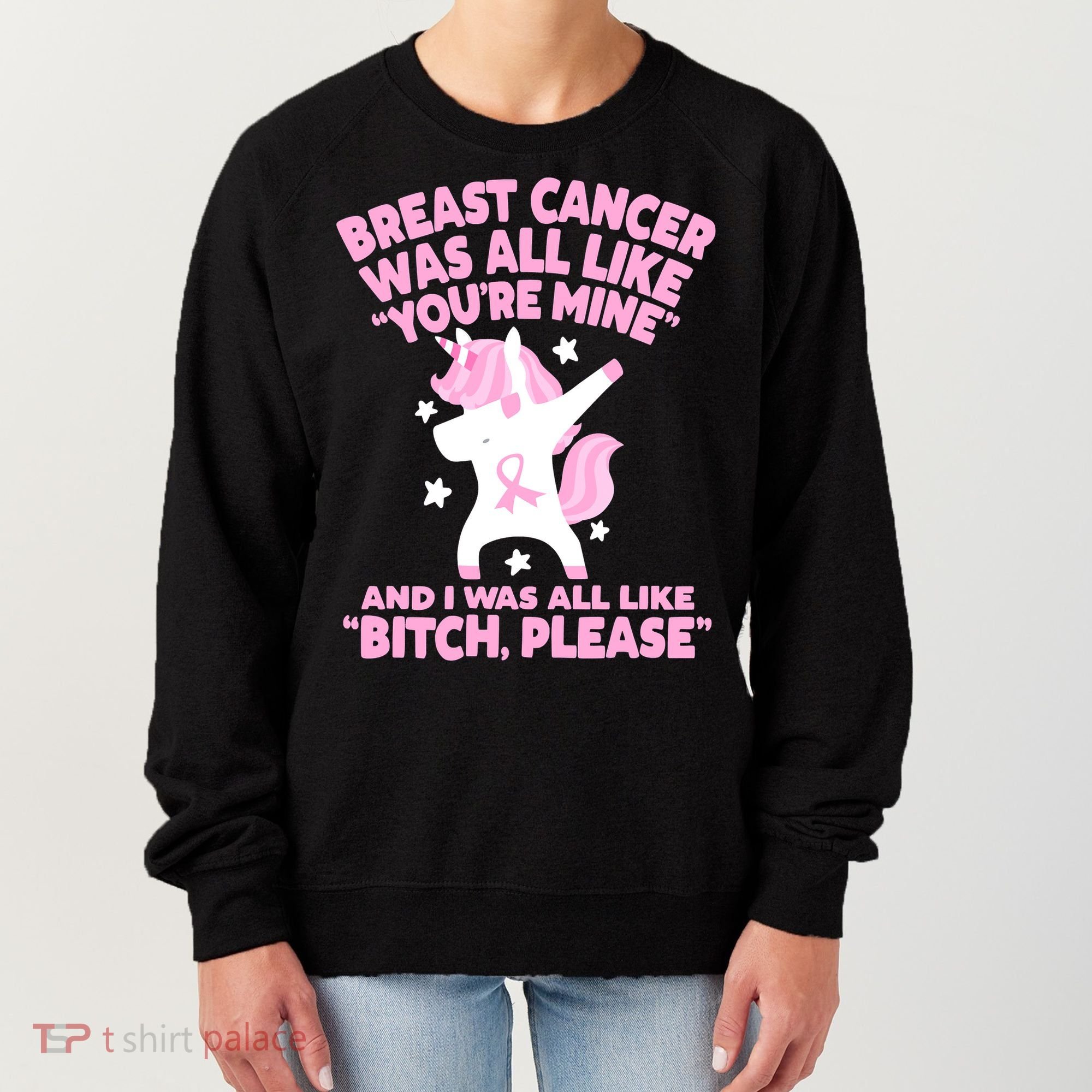 Breast Cancer Bitch Please Quote Funny Unicorn Women's Sweatshirt