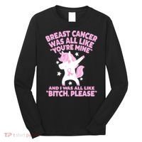 Breast Cancer Bitch Please Quote Funny Unicorn Long Sleeve Shirt thumb 0