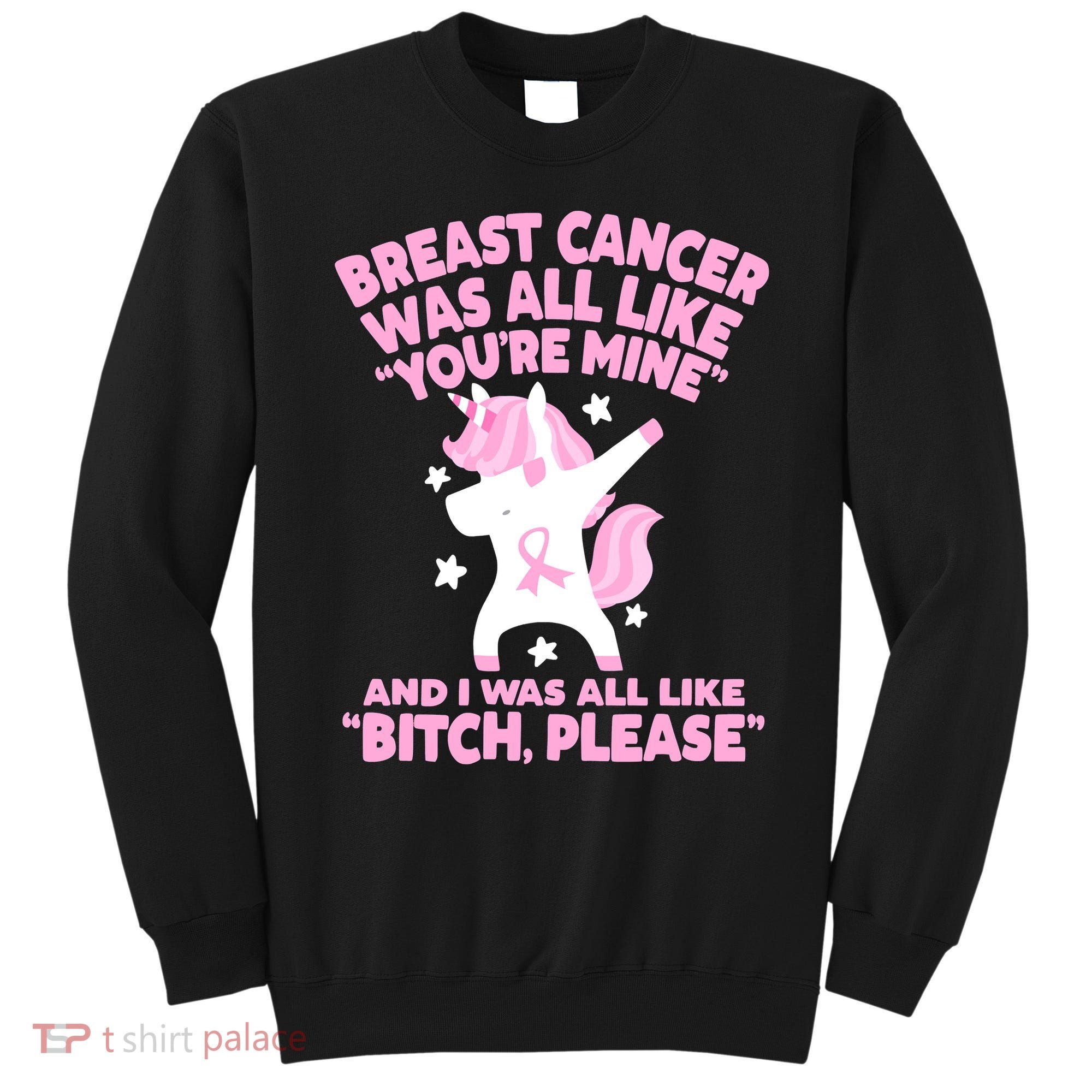 Breast Cancer Bitch Please Quote Funny Unicorn Sweatshirt